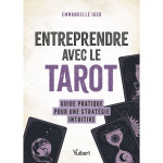Entreprendre avec le tarot - guide pratique pour une stratégie intuitive (broché) Entreprendre avec le tarot - guide pratique pour une stratégie intuitive (broché)