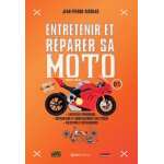 Entretenir et r�parer sa moto - tome 1 : entretien p�riodique, r�paration et remplacement des pi�ces, ...