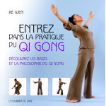 Entrez dans la pratique du qi gong (broché) Entrez dans la pratique du qi gong (broché)