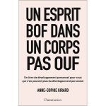 Un esprit bof dans un corps pas ouf - un livre de développement personnel pour ceux qui n'en peuvent ... Un esprit bof dans un corps pas ouf - un livre de développement personnel pour ceux qui n'en peuvent ...