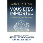 Vous tes immortel - un chaman vous parle de la vie et de la mort (broch)