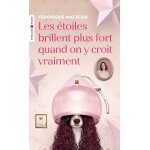 Les �toiles brillent plus fort quand on y croit vraiment (poche)