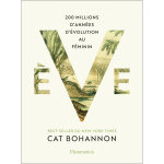 Ève - 200 millions d'années d'évolution au féminin (broché) Ève - 200 millions d'années d'évolution au féminin (broché)