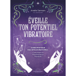 �veille ton potentiel vibratoire - un guide pratique des arts divinatoires : cartomancie, manifestation, ...