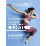 L'extraordinaire pouvoir des fascias en mouvement (broché) L'extraordinaire pouvoir des fascias en mouvement (broché)