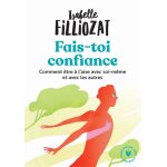 Fais toi confiance - comment tre  l aise avec soi - mme et avec les autres (poche)
