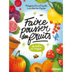 Faire pousser des fruits - du balcon au verger ! (broch�)
