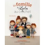 La famille de lulu au crochet - 8 poup�es � habiller et leurs accessoires (broch�)