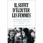 Il suffit d'couter les femmes - l'avortement clandestin par celles qui l'ont vcu, 1950 - 1975 (broch) ...