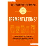 Fermentations ! - l�gumes, fruits, c�r�ales, l�gumineuses, produits laitiers, boissons, viande, poisson ...