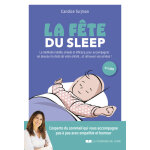 La fête du sleep - la méthode inédite, simple et efficace, à l'écoute de enfants. . . mais aussi des ... La fête du sleep - la méthode inédite, simple et efficace, à l'écoute de enfants. . . mais aussi des ...