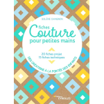 Fiches couture pour petites mains - 20 fiches projets, 15 fiches techniques - des créations à la portée ... Fiches couture pour petites mains - 20 fiches projets, 15 fiches techniques - des créations à la portée ...