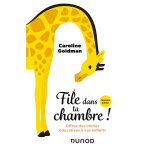 File dans ta chambre! - nouvelle �dition - offrez des limites �ducatives � vos enfants (broch�)