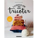 A la fin de ce livre vous saurez tricoter (broch�)