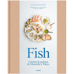 Fish - cuisiner le poisson de marseille � tokyo (broch�)