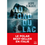 Au fond du lac - l'auteur de polar best - seller en italie ! un thriller captivant sur les fant�mes du ...