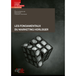 Les fondamentaux du marketing horloger (broch�)