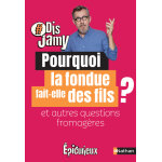 Pourquoi la fondue fait des fils ? et autres questions fromagres (jeunesse)