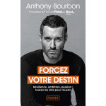Forcez votre destin - r�silience, ambition, passion : toutes les cl�s pour r�ussir (poche)
