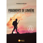 Fragments de lumire - sur la voie sotrique des btisseurs (broch)