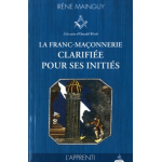 La franc - ma�onnerie clarifi�e pour ses initi�s - tome 1, l'apprenti (broch�)