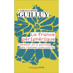 La france périphérique - comment on a sacrifié les classes populaires (poche) La france périphérique - comment on a sacrifié les classes populaires (poche)