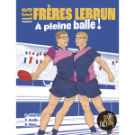 Les fr�res lebrun - � pleine balle ! (bd)