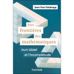 Aux frontires des mathmatiques - kurt gdel et l'incompltude - kurt gdel et l'incompltude (broch) ...