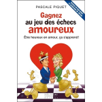Gagnez au jeu des �checs amoureux - etre heureux en amour, �a s'apprend ! (broch�)
