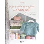 La garde - robe de mon bébé au crochet - 20 modèles irrésistibles de 0 à 4 ans (broché) La garde - robe de mon bébé au crochet - 20 modèles irrésistibles de 0 à 4 ans (broché)