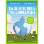 La g�opolitique, tout simplement - comprendre le monde et les relations internationales / nouvelle �dition ...