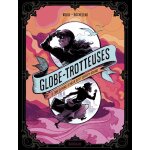 Globe - trotteuses, le tour du monde de nellie bly et elizabeth bisland (bd)