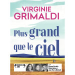 Plus grand que le ciel - suivi d'un entretien avec l'autrice (livre lu)