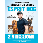 Le grand guide de l'�ducation canine par esprit dog (broch�)
