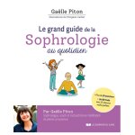 Le grand guide de la sophrologie au quotidien + qr code (broché) Le grand guide de la sophrologie au quotidien + qr code (broché)