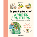 Le grand guide visuel des arbres fruitiers - planter, tailler, r�colter. . . (broch�)