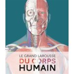 Le grand larousse du corps humain - nouvelle �dition (reli�)