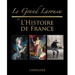 Le grand larousse de l'histoire de france (cartonn�)