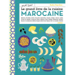 Le grand livre de la cuisine marocaine - entrées, salades, couscous, tajines, viandes, poissons, pains, ... Le grand livre de la cuisine marocaine - entrées, salades, couscous, tajines, viandes, poissons, pains, ...