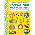 Le grand livre de la cuisine végétarienne des 5 continents (relié) Le grand livre de la cuisine végétarienne des 5 continents (relié)