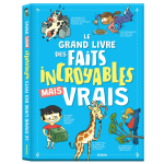 Le grand livre des faits incroyables mais vrais (jeunesse)