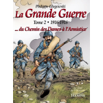La grande guerre tome 2 - 1916 - 1918. . . du chemin des dames � l'armistice (bd)