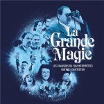 La grande magie - les chansons du film interpr�t�es par feu! chatterton