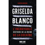 Griselda blanco - l'incroyable histoire de la reine de la cocane (poche)