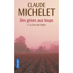 Des grives aux loups - tome 4 la terre des vialhe (poche)