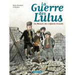 La guerre des lulus - tome : 1 : 1914, la maison des enfants trouvs (bd)