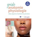 Guide anatomie et physiologie pour les as et ap - aides - soignants et auxiliaires de pu�riculture - ...