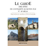 Le guide des sites de l'antiquit� au moyen �ge ve - xie si�cle - provence - alpes - c�te - d'azur (broch�) ...
