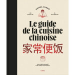 Le guide de la cuisine chinoise (broché) Le guide de la cuisine chinoise (broché)