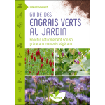 Guide des engrais verts au jardin ? enrichir naturellement son sol gr�ce aux couverts v�g�taux (broch�) ...